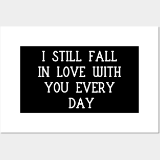 I still fall in love with you every day Posters and Art